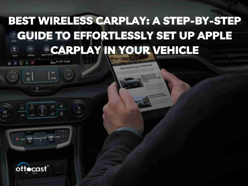 最佳无线Carplay：毫不费力地在车内设置Apple Carplay的分步指南